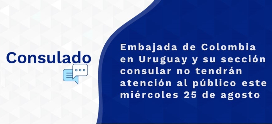 Embajada de Colombia en Uruguay y su sección consular no tendrán atención al público este miércoles 25 de agosto