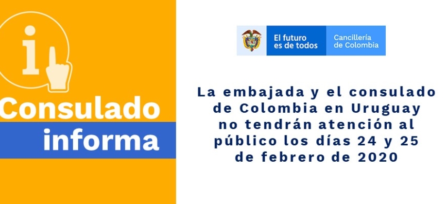 La embajada y el consulado de Colombia en Uruguay no tendrán atención al público los días 24 y 25 de febrero