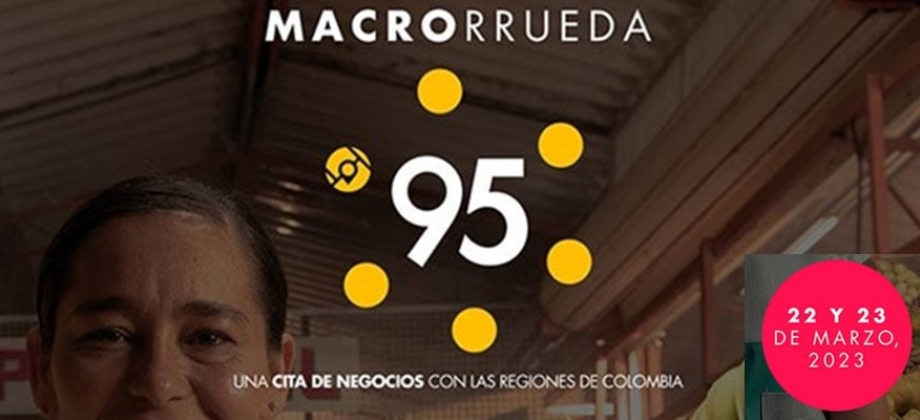 Colombia realizará la Macrorrueda 95, la actividad de promoción comercial internacional más importante del año en el país 