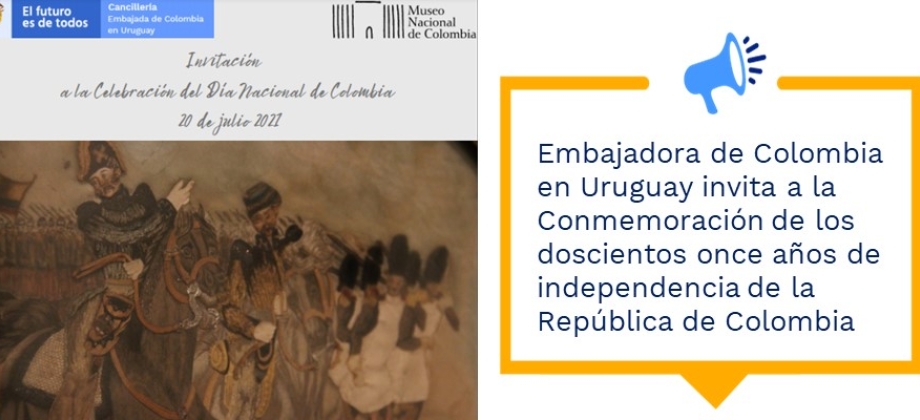 Embajadora de Colombia en Uruguay invita a la Conmemoración de los doscientos once años de independencia de la República 