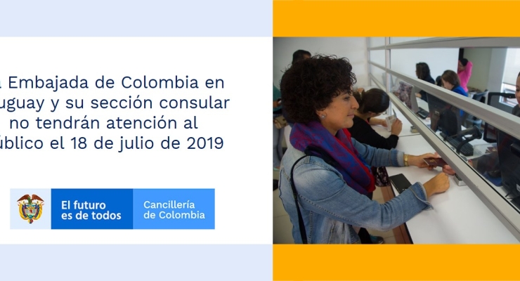 La Embajada de Colombia en Uruguay y su sección consular no tendrán atención al público el 18 de julio de 2019